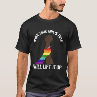 T-shirt When your arm is tired it up Black pride LGBTQ