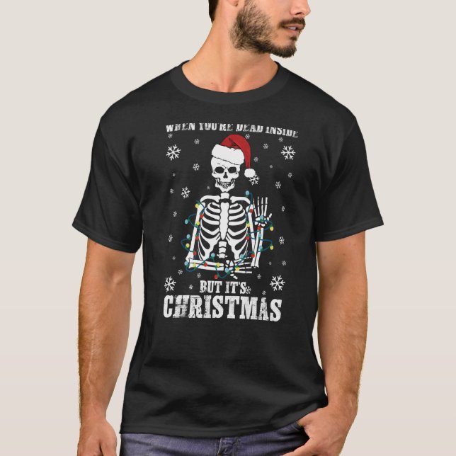 T-shirt When You're Dead Inside But It's Christmas  Skelet (Devant)