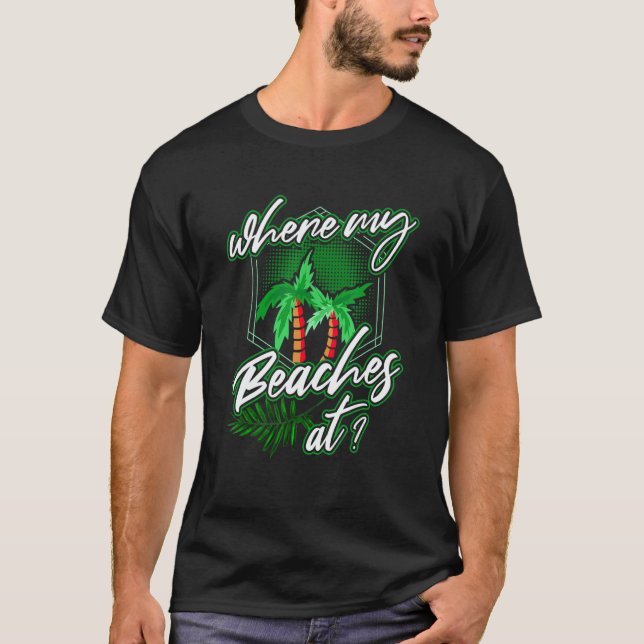 T-shirt where my beaches at Palm tree saying for vacation  (Devant)