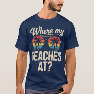 T-shirt Where My Beaches At Shirt Funny Vacation Matching