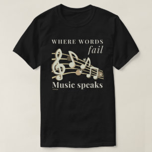T-shirt WHERE WORDS FAIL MUSIC PARLE un don inspirant