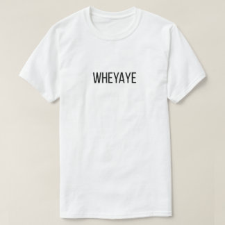 T-shirt Wheyaye