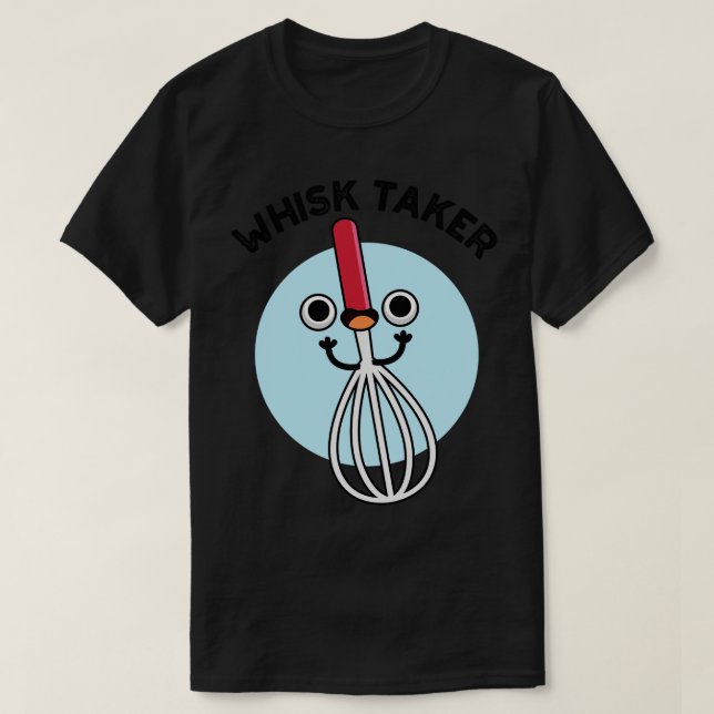 T-shirt Whisk Prenez Funny Baking Pun 1 (Design devant)