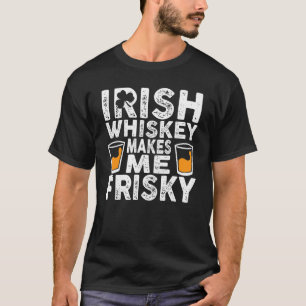 T-shirt Whiskey Irlandais Me Rend Friste Jour de la Saint 