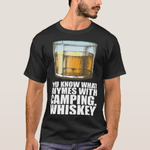 T-shirt Whiskey You Know What Rhymes With Camping Whiskey