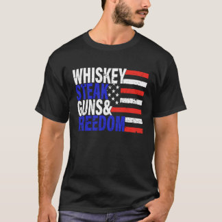 T-shirt Whisky Steak Guns and Freedom american flag patrio