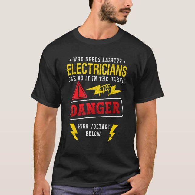 T-shirt Who Needs Light Head Electrician Wireman Electroni (Devant)