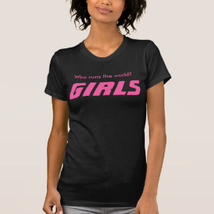T-SHIRT- Who run the world? Girls T-Shirt