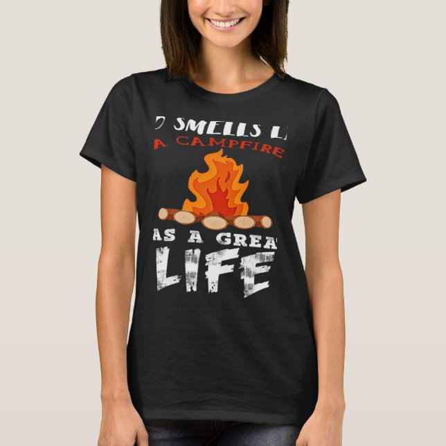 T-shirt Who Smells Like A Campfire Has A Great Life (Devant)