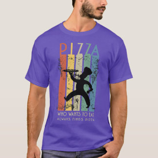 T-shirt Who wants eat pizza