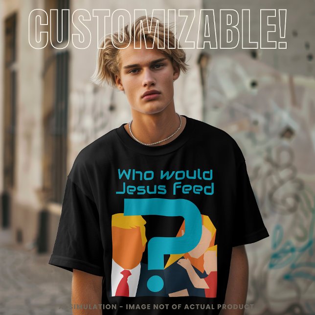 T-shirt Who Would Jesus Feed Teal Question Mark Activist (Créateur téléchargé)