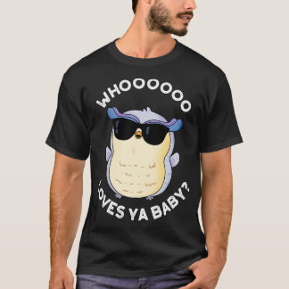 T-shirt Whoo Aime Ya Baby Funny Owl Puns