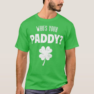 T-shirt Whos Your Paddy St Patricks Day