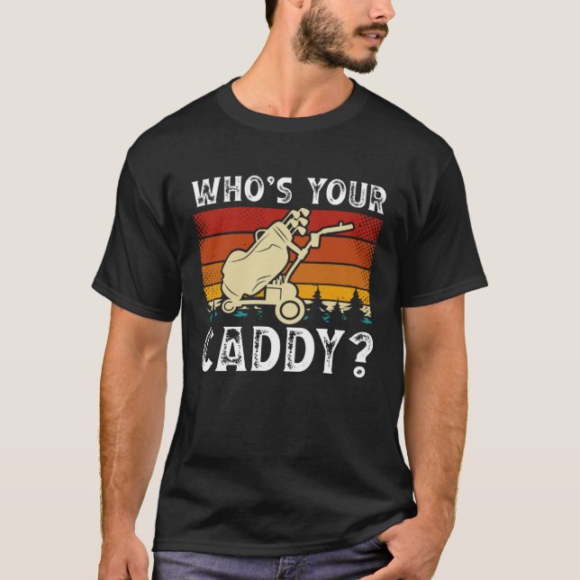 T-shirt Whou2019s Your Caddy Golfing  Golf Player (Devant)