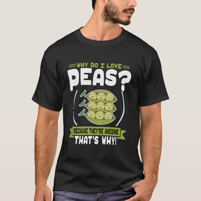 T-shirt Why Do I Love Peas Awesome Peas (Devant)