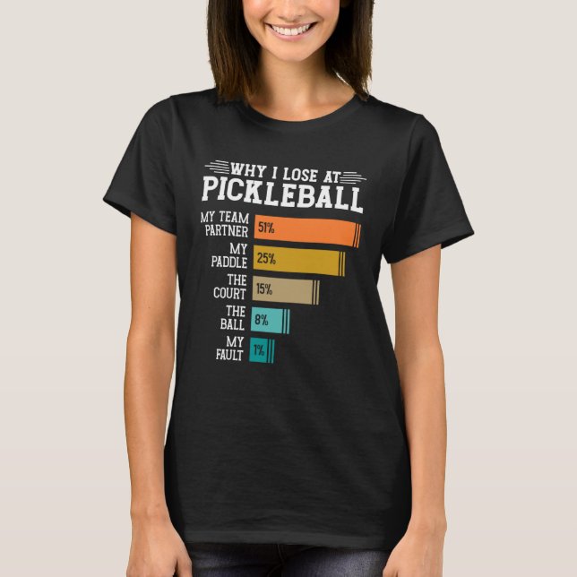 T-shirt Why I Lose at Pickleball (Devant)