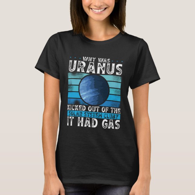 T-shirt Why Was Uranus Kicked Out Of The Solar System Spac (Devant)