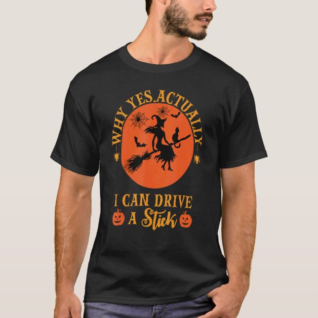 T-shirt Why Yes Actually I Can Drive A Stick Halloween Wit (Devant)