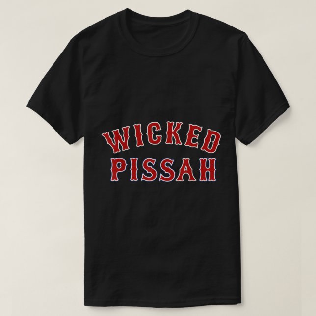 T-shirt Wicked Pissah Funny Pisser Boston New England Sout (Design devant)