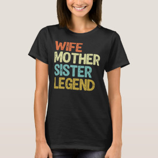 T-shirt Wife Mother Sister Legend Sarcstic Mom Life Gift