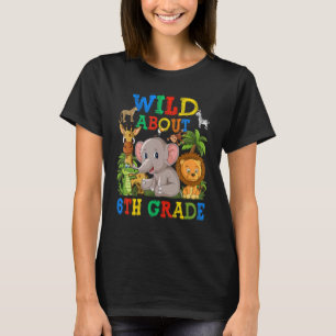 T-shirt Wild À propos de 6e année Safari Animaux Jungle Re