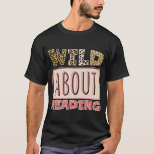 T-shirt Wild À Propos De Lire Lecture Livres Et Bookworm L
