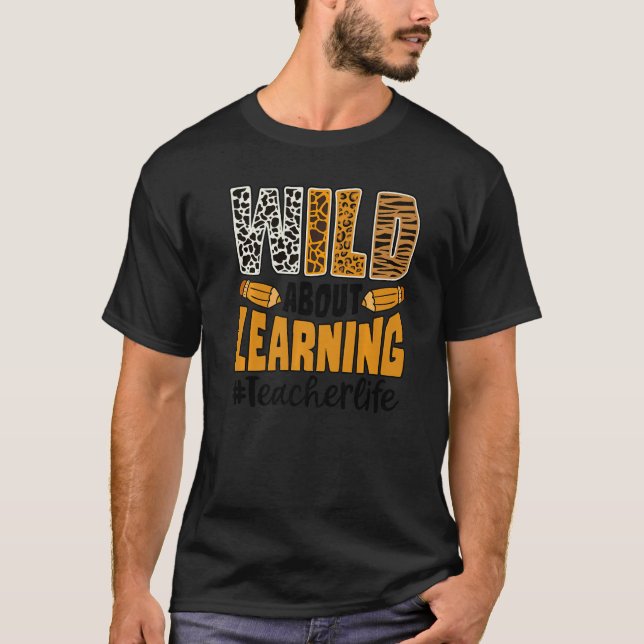 T-shirt Wild About Learning Teacher Life Back To School Le (Devant)