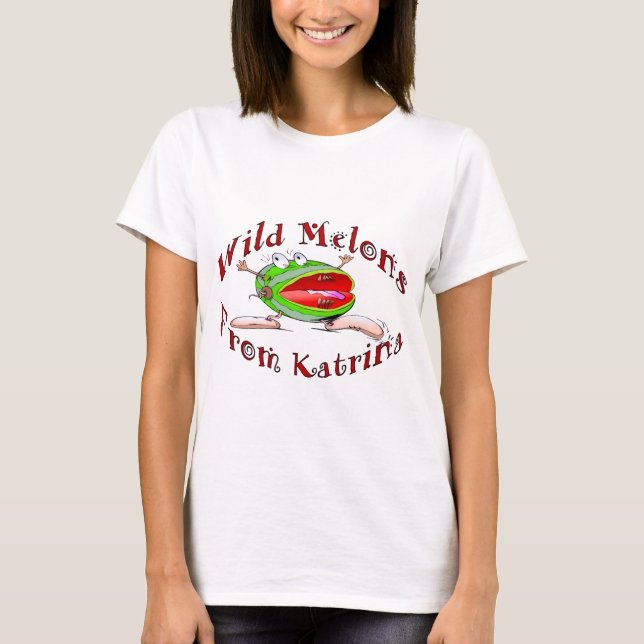 T-shirt Wild Melons From Katrina,  (Devant)