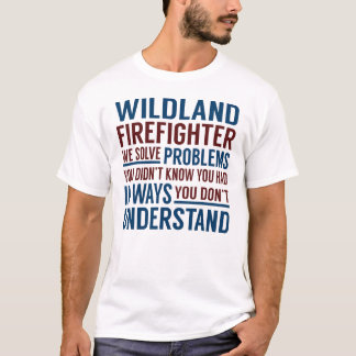 T-shirt Wildland Firefighter Solve Problems