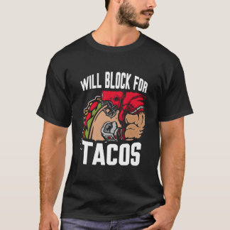 T-shirt Will Block For Tacos
