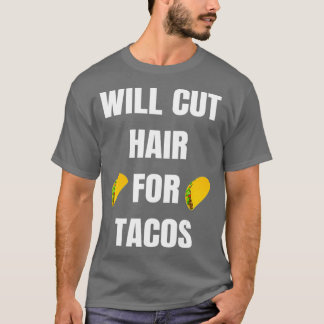 T-shirt Will Cut Hair For Tacos  Funny Hairdresser