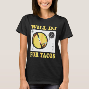 T-shirt Will Dj Pour Tacos Funny Hip hop Edm Mexican Mix T
