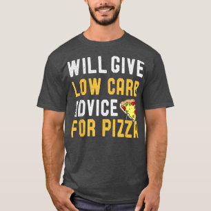 T-shirt Will Give Low Carb Advice For Pizza Funny Diet Jok