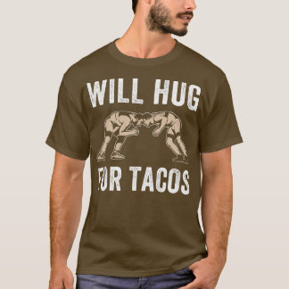 T-shirt Will Hug pour Tacos Citation de lutte pour hommes