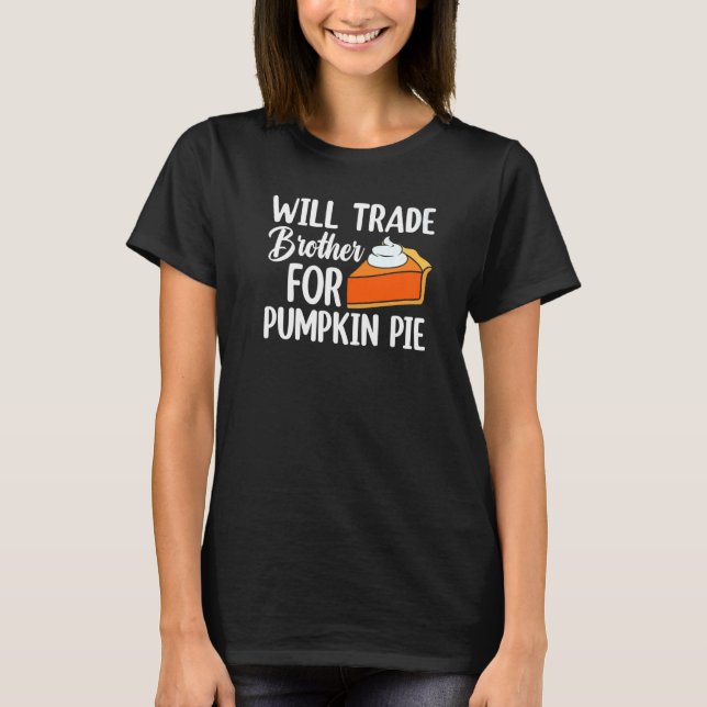 T-shirt Will Trade Brother For Pumpkin Pie Thanksgiving Ki (Devant)