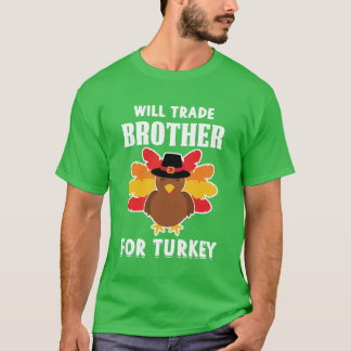 T-shirt Will Trade Brother For Turkey
