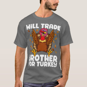 T-shirt Will Trade Brother For Turkey Matching Thanksgivin