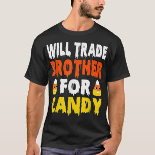 T-shirt Will Trade Brother Pour Candy Funny Candy Corn Hal