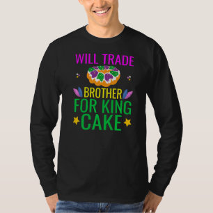 T-shirt Will Trade Brother Pour King Cake Funny Mardi Gras