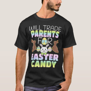 T-shirt Will Trade Parents For Easter Candy Cute Kids Choc