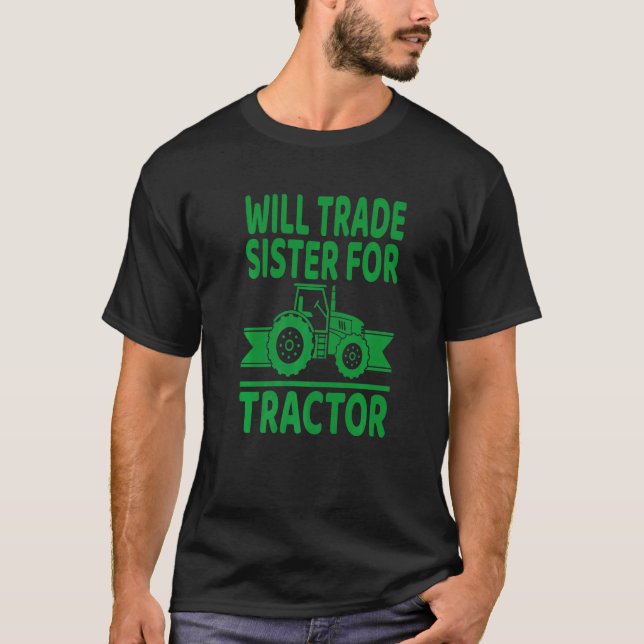 T-shirt Will Trade Sister For Tractor  Farmer (Devant)