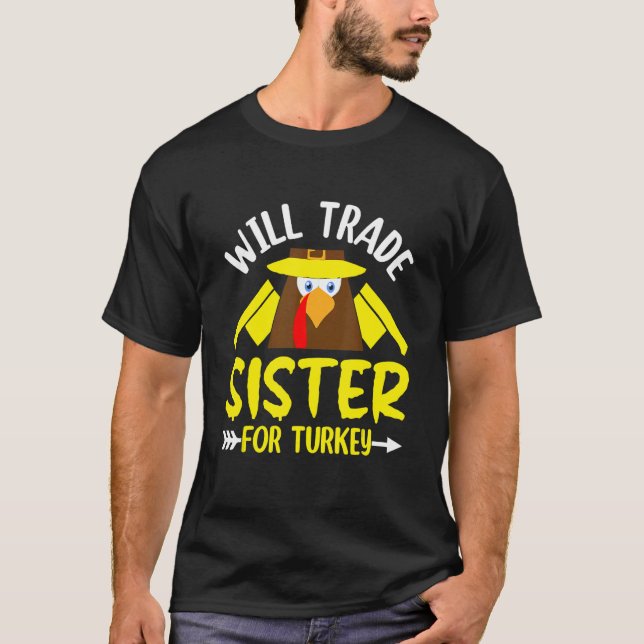 T-shirt Will Trade Sister For Turkey  Thanksgiving Day (Devant)