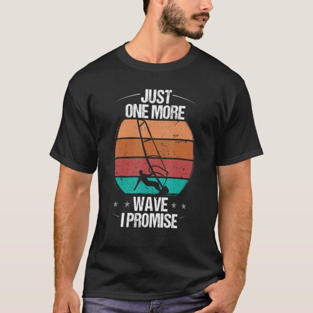 T-shirt Windsurfer Just one more Wave I promise Windsurfin (Devant)