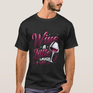 T-shirt Wine A Little Laugh A Lot Wine
