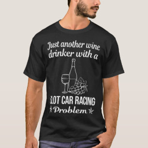 T-shirt Wine Drinker Slot Car Racing Slotcar Slotcar
