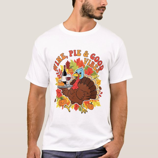 T-shirt Wine Pie and Good Vibes Funny Thanksgiving Turkey (Devant)