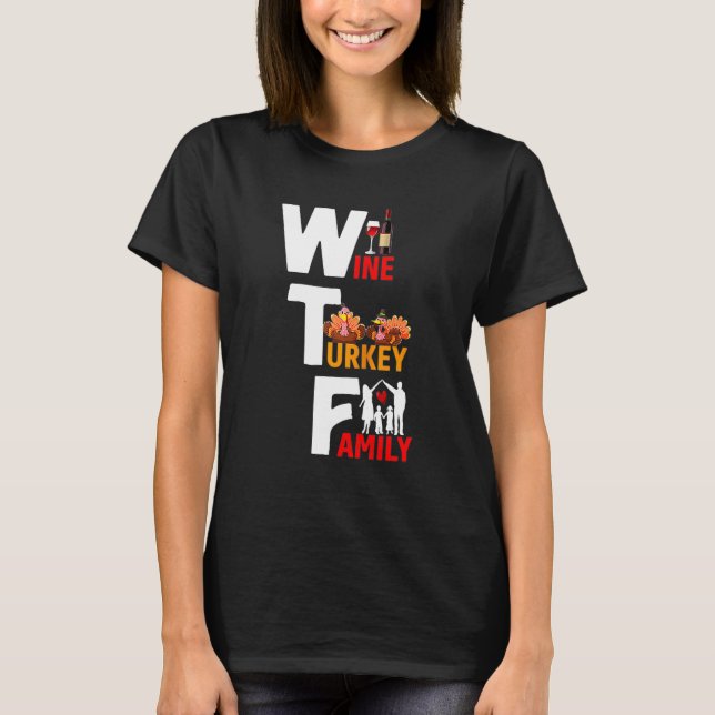 T-shirt Wine Turkey Family Wtf Funny Thanksgiving Day Quot (Devant)