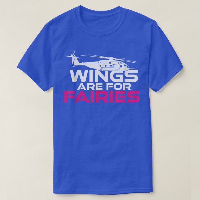 T-shirt Wings Are For Fairies Funny Armee Helicopter Flyin (Design devant)