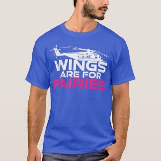 T-shirt Wings Are For Fairies Funny Armee Helicopter Flyin