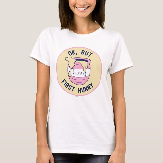 T-shirt Winnie L'Ourson | OK, Mais First Hunny (Devant)